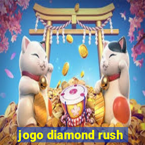 jogo diamond rush